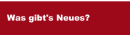 Was gibt's Neues?
