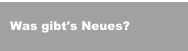 Was gibt's Neues?
